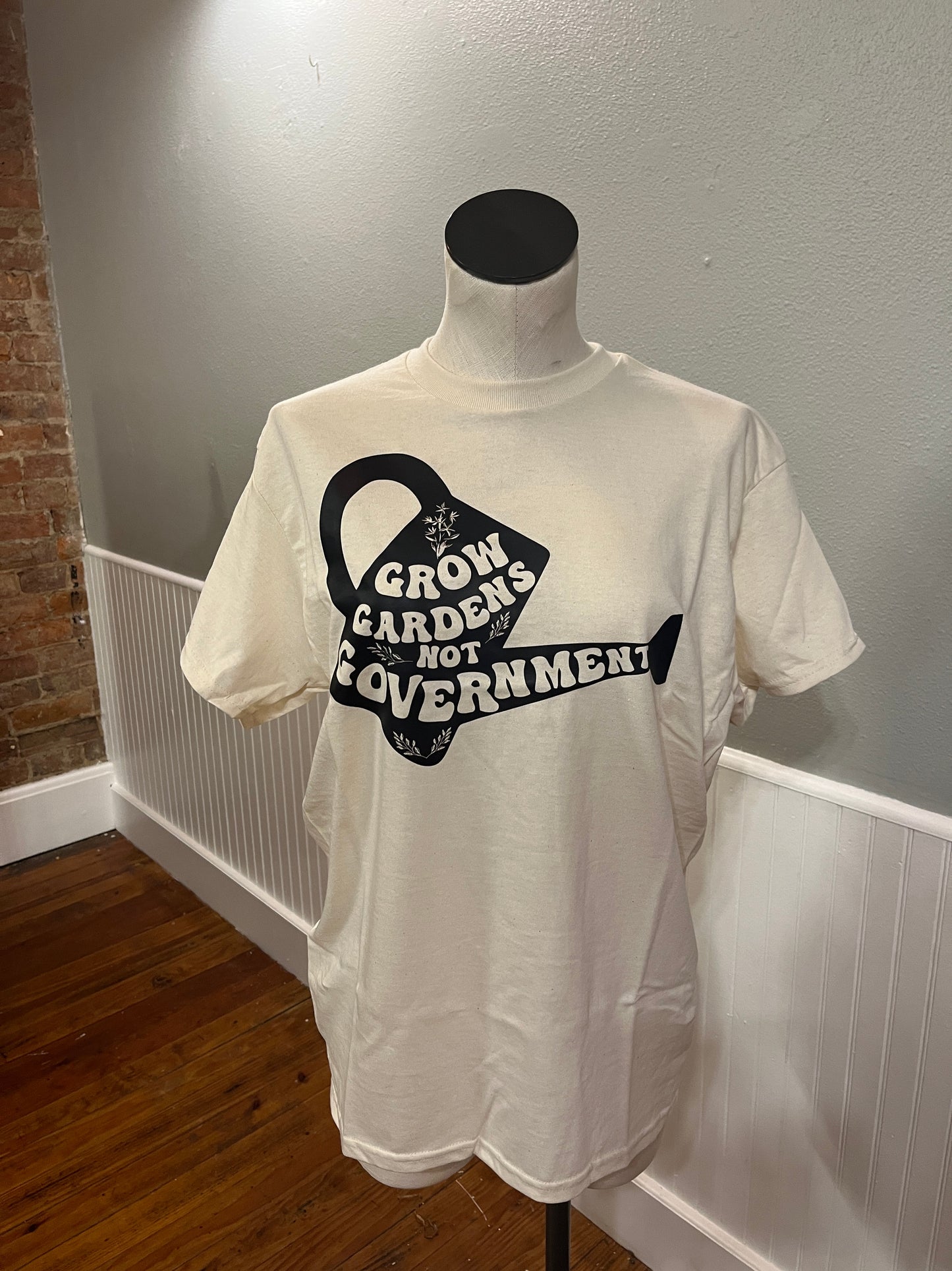 Grow Gardens Not Government T Shirt